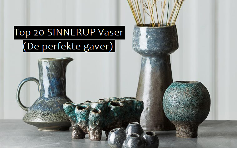 maskine bryder daggry bande Top 20 Sinnerup Vaser (De Perfekte Gaver) | Husk Din Gave Betyder Meget